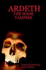 Ardeth - The Made Vampire: Step by Step Marketing for Your Reiki Healing Sessions, Reiki Classes, and Reiki Workshops