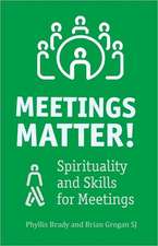 Meetings Matter!: Spirituality and Skills for Meetings