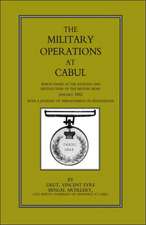 Military Operations at Cabul: Which Ended in the Retreat and Destruction of the British Army in January 1842 with a Journal of Imprisonment in Afgha