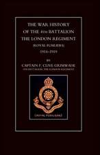 War History of the 4th Battalion the London Regiment (Royal Fusiliers). 1914-1919