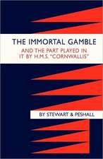 Immortal Gamble & the Part Played in It by HMS 