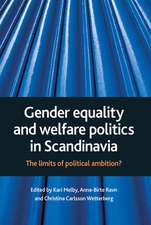 Gender Equality and Welfare Politics in Scandinavia: The Limits of Political Ambition?