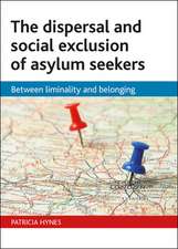 The dispersal and social exclusion of asylum seeke rs – Between liminality and belonging