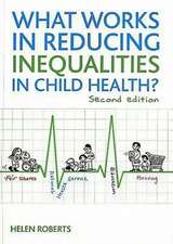 What Works in Reducing Inequalities in Child Healt h?