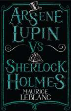 Arsène Lupin vs Sherlock Holmes: New Translation with illustrations by Thomas Müller