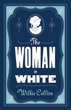 The Woman in White: Annotated Edition (Alma Classics Evergreens)