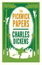 The Pickwick Papers: Annotated Edition (Alma Classics Evergreens)