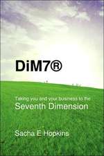 Dim7 Taking You and Your Business to the Seventh Dimension