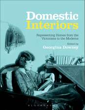 Domestic Interiors: Representing Homes from the Victorians to the Moderns