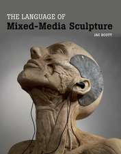 Scott, J: Language of Mixed-Media Sculpture