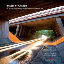 Images of Change – An archaeology of England′s Contemporary Landscape