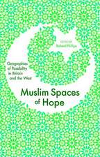 Muslim Spaces of Hope: Geographies of Possibility in Britain and the West