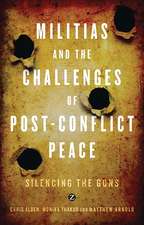 Militias and the Challenges of Post-Conflict Peace: Silencing the Guns