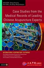 Case Studies from the Medical Records of Leading Chinese Acupuncture Experts