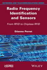 Radio Frequency Identification and Sensors – From RFID to Chipless RFID