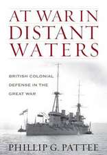 Pattee, P: At War in Distant Waters: British Colonial Defenc