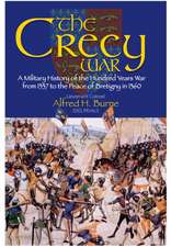 The Crecy War: A Military History of the Hundred Years War from 1337 to the Peace of Bretigny in 1360