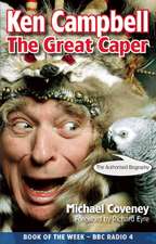 Ken Campbell: The Authorised Biography