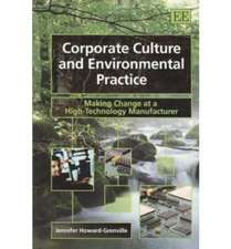 Corporate Culture and Environmental Practice – Making Change at a High–Technology Manufacturer