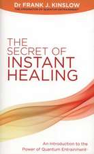 The Secret of Instant Healing