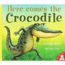 WHITE KATHRYN: HERE COMES THE CROCODILE