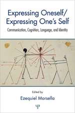 Expressing Oneself / Expressing One's Self: Communication, Cognition, Language, and Identity