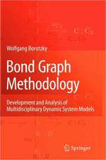 Bond Graph Methodology: Development and Analysis of Multidisciplinary Dynamic System Models