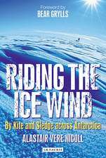 Riding the Ice Wind: By Kite and Sledge Across Antarctica