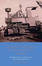 Foreign Investment in the Ottoman Empire: International Trade and Relations 1854-1914