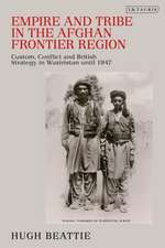 Empire and Tribe in the Afghan Frontier Region: Custom, Conflict and British Strategy in Waziristan until 1947