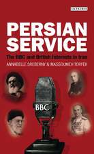 Persian Service: The BBC and British Interests in Iran