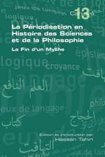 La Periodisation En Histoire Des Sciences Et de La Philosophie. La Fin D'Un Mythe