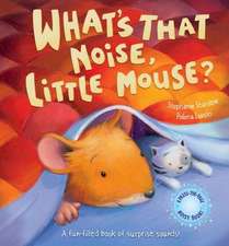 What's That Noise Little Mouse?