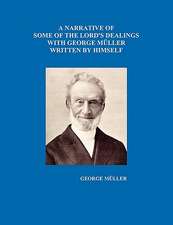 A Narrative of Some of the Lord's Dealings with George Mueller Written by Himself Vol. I-IV