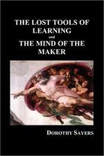 The Lost Tools of Learning and the Mind of the Maker (Paperback)