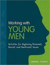 Working with Young Men: Activities for Exploring Personal, Social and Emotional Issues