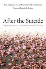 After the Suicide: Helping the Bereaved to Find a Path from Grief to Recovery