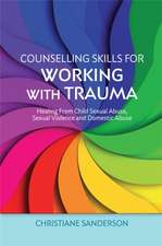 Counselling Skills for Working with Trauma