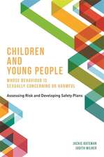 Children and Young People Whose Behaviour Is Sexually Concerning or Harmful: Assessing Risk and Developing Safety Plans