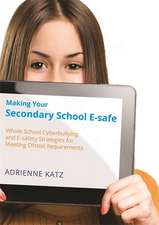 Making Your Secondary School E-Safe: Whole School Cyberbullying and E-Safety Strategies for Meeting Ofsted Requirements