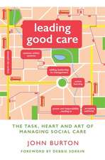 Leading Good Care: The Task, Heart and Art of Managing Social Care