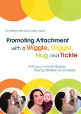 Promoting Attachment with a Wiggle, Giggle, Hug and Tickle