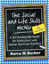 The Social and Life Skills Menu: A Skill Building Workbook for Adolescents with Autism Spectrum Disorders