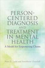 Person-Centered Diagnosis and Treatment in Mental Health: A Model for Empowering Clients