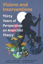 Visions and Interventions: Thirty Years of Perspectives on Anarchist Theory