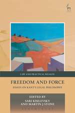 Freedom and Force: Essays on Kant’s Legal Philosophy