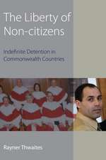 The Liberty of Non-citizens: Indefinite Detention in Commonwealth Countries