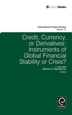 Credit, Currency or Derivatives – Instruments of Global Financial Stability or Crisis?