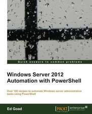 Windows Server 2012 Automation with Powershell Cookbook