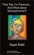 They Say I'm Paranoid... and What about Schizophrenia?!